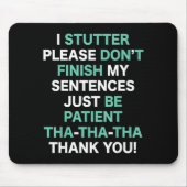 Stutter Stuttering Awareness Please Don't Finish M Mousepad (Vorne)