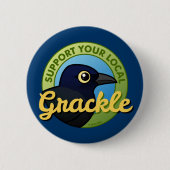 Stützen Sie Ihr lokales Grackle Button (Vorderseite)