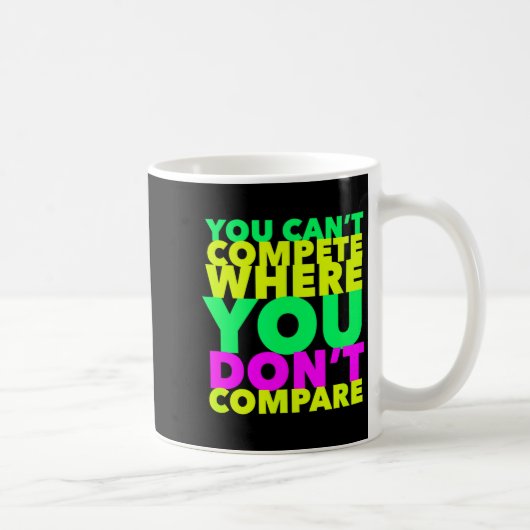 Style Conscious You Can't Compete Where You Don't  Kaffeetasse (Rechts)