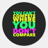 Style Conscious You Can't Compete Where You Don't Runder Aufkleber (Vorderseite)