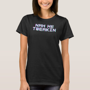 Style Meme Nah He TSchwäin T-Shirt