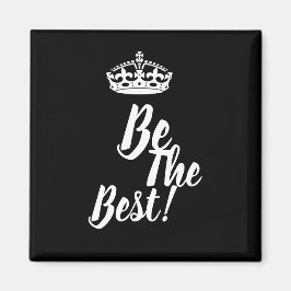Stylish Be the Best Crown Motivation Magnet