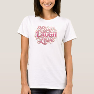 Stylish LIVE LAUGH LOVE 2D Tragbare Kunst T-Shirt