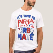 Stylish PARTAY WITH YERBA MATE T-Shirt (Vorderseite)