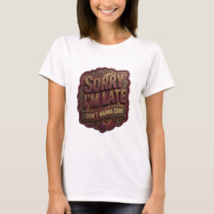 Stylishes Gold ENTSCHULDIGUNG, DASS ICH ZU SPÄT KO T-Shirt