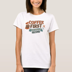 Stylishes KAFFEE ERST ALLES ANDERE ZWEIT Stil T-Shirt
