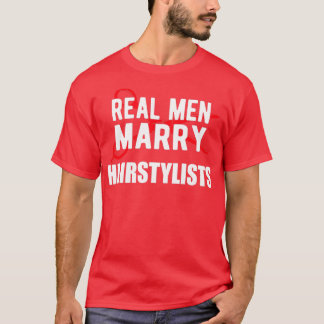 Stylist Real Men Marry Frisstylists T-Shirt