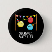 Sub Atomic Party cles Funny Science Pun Dark BG Button (Vorderseite)