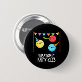 Sub Atomic Party cles Funny Science Pun Dark BG Button (Vorne & Hinten)