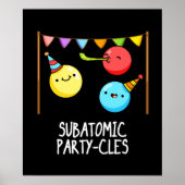 Sub Atomic Party cles Funny Science Pun Dark BG Poster (Vorne)
