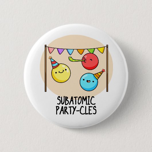 Subatomic Party cles Funny Science Pun Button (Vorderseite)