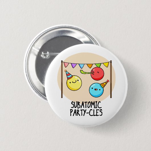 Subatomic Party cles Funny Science Pun Button (Vorne & Hinten)