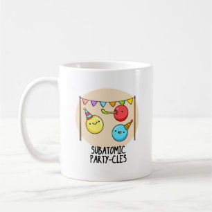 Subatomic Party cles Funny Science Pun Kaffeetasse