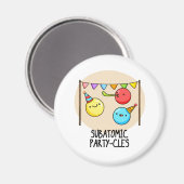 Subatomic Party cles Funny Science Pun Magnet (Vorderseite/Rückseite)