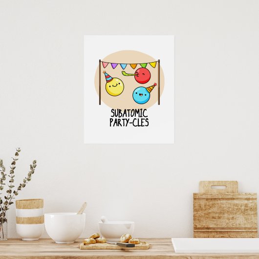 Subatomic Party cles Funny Science Pun Poster (Küche)