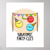 Subatomic Party cles Funny Science Pun Poster (Vorne)