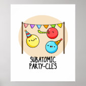 Subatomic Party cles Funny Science Pun Poster (Vorne)