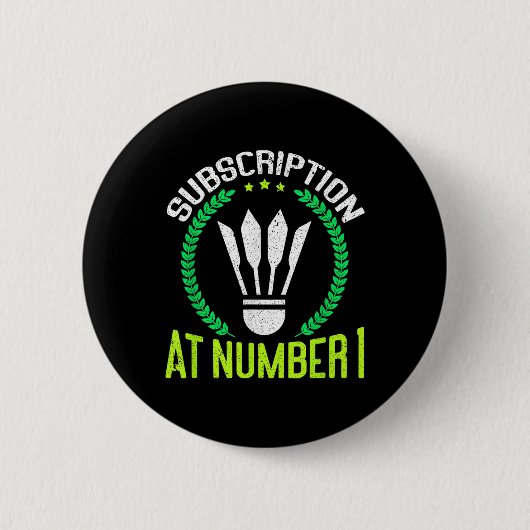 Subscription At Number 1 Funny Badminton  Button (Vorderseite)