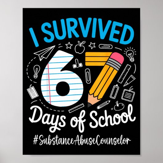 Substance Counselor Survived 67 Days Of School Hum Poster (Vorne)