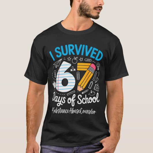 Substance Counselor Survived 67 Days Of School Hum T-Shirt (Vorderseite)