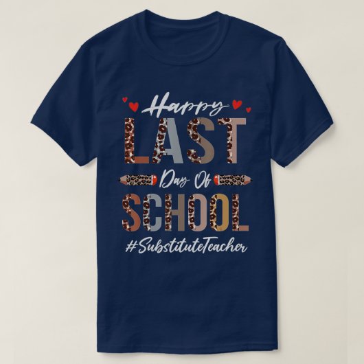 Substitute Teacher Happy Last Day Of School Funny  T-Shirt (Design vorne)