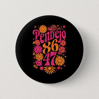 Subtle Groovy Pendejo Floral Anti-trump 8647 Prote Button