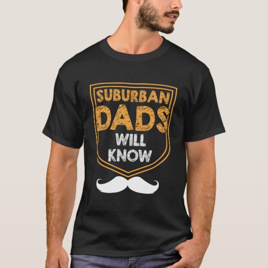 Suburban Dads Will Know Lifestyle Hobby Habits Pas T-Shirt (Vorderseite)