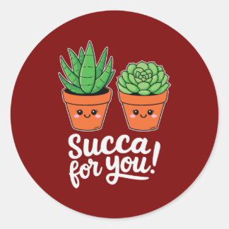 Succa For You – Cute Succulent Pun Runder Aufkleber