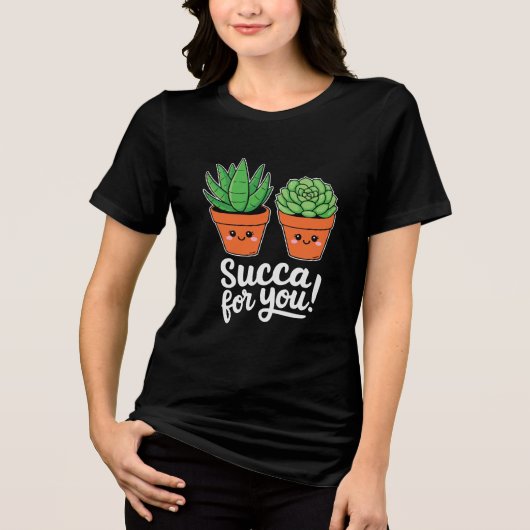 Succa For You – Cute Succulent Pun Tri-Blend Shirt (Vorderseite)