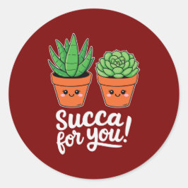 Succa For You – Süßer Sukkulenten-Wortwitz Runder Aufkleber