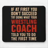 Succeed Try Doing What Your Wrestling Coach Told Y Mousepad (Vorne)