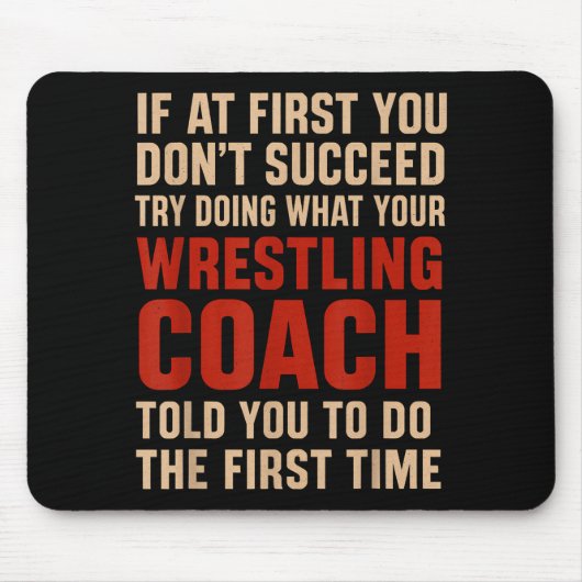 Succeed Try Doing What Your Wrestling Coach Told Y Mousepad (Vorne)
