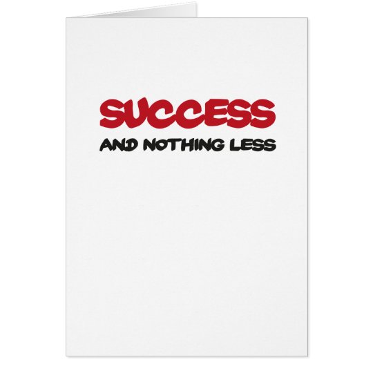 Success and nothing less karte