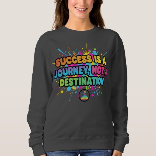 Success Is a Journey Motivational Quote Design Sweatshirt (Vorderseite)