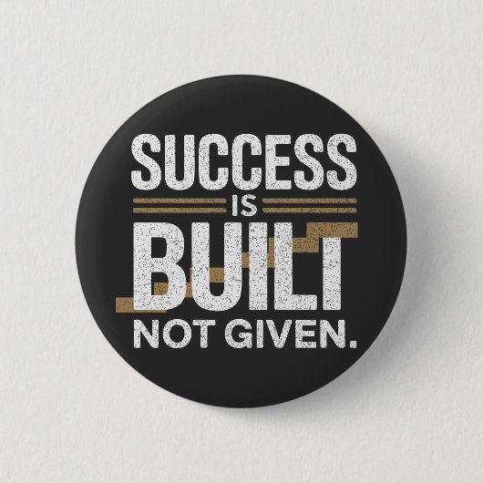 Success Is Built Not Given Motivational Quote Button (Vorderseite)