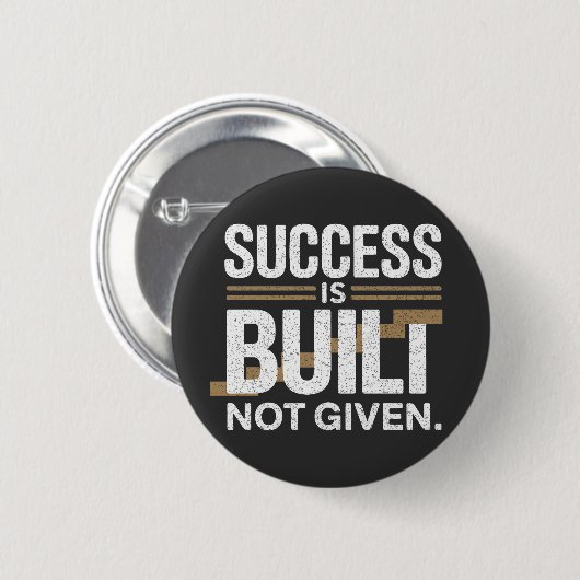 Success Is Built Not Given Motivational Quote Button (Vorne & Hinten)