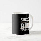 Success Is Built Not Given Motivational Quote Kaffeetasse (VorderseiteRechts)