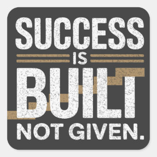 Success Is Built Not Given Motivational Quote Quadratischer Aufkleber