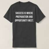 Success is where preparation and opportunity meet T-Shirt (Design vorne)
