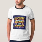 Success Needs Routine, Not Permission – Start Your T-Shirt (Vorderseite)