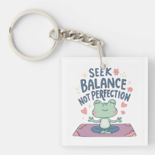 Suche nach Balance, nicht Perfektion Schlüsselanhänger