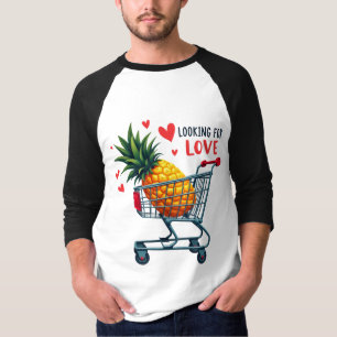 Suche nach Liebe - Ananas Verabredet Craze T-Shirt