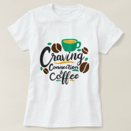 "Suche nach Verbindung und Kaffee" T-Shirt