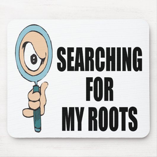 Suchen nach meinen Wurzeln Mousepad (Vorne)