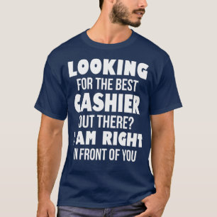 Suchen Sie den besten Kassierer da draußen, ich bi T-Shirt