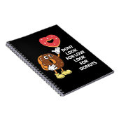 Suchen Sie nicht nach Liebe nach Donuts Notebook Notizblock (Rechte Seite)
