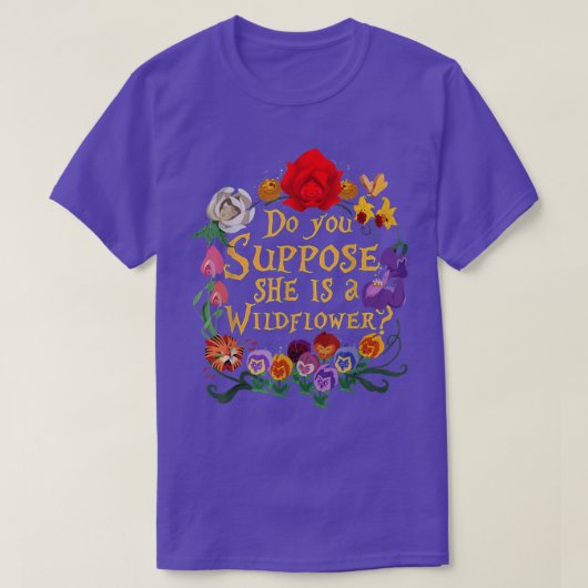 SUCHEN SIE, SIE IST EINE WESENTLICHE WILDBLUME? T-Shirt (Design vorne)