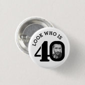 Suchen Sie, wer 40 Foto Schwarz-Weiß-Taste/Abzeich Button (Vorne & Hinten)