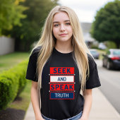 Suchen und Sprechen der Wahrheit T-Shirt