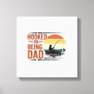 Süchtig danach, Papa zu sein Vintage-Angler-Shirt- Leinwanddruck